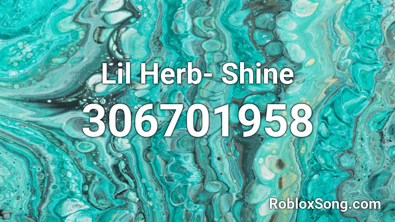 Lil Herb- Shine Roblox ID