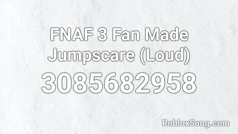 FNAF 3 Fan Made Jumpscare (Loud) Roblox ID