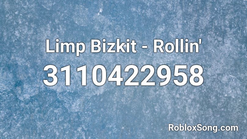 Limp Bizkit - Rollin' Roblox ID