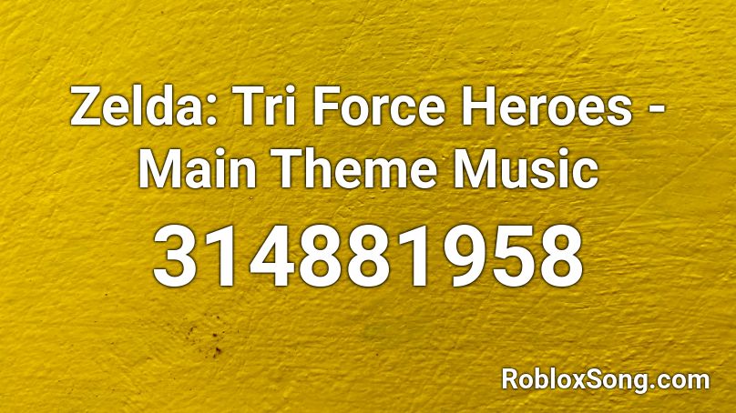 Zelda: Tri Force Heroes - Main Theme Music Roblox ID