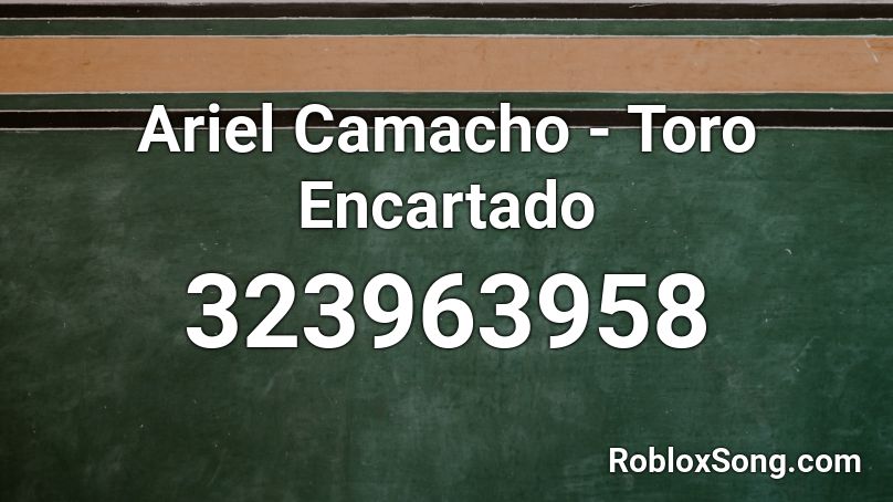 Ariel Camacho - Toro Encartado  Roblox ID