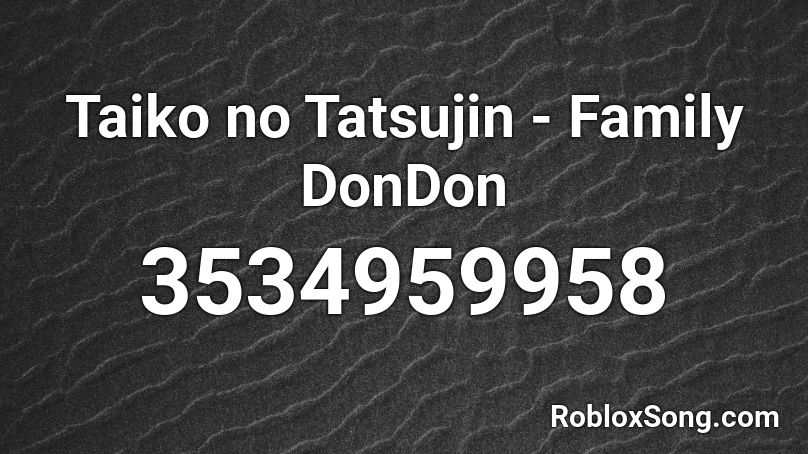 Taiko no Tatsujin - Family DonDon Roblox ID