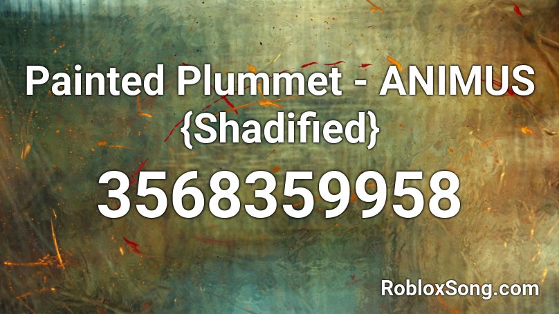 Painted Plummet Animus Shadified Roblox Id Roblox Music Codes - roblox painted rock