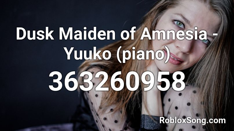 Dusk Maiden of Amnesia - Yuuko (piano) Roblox ID