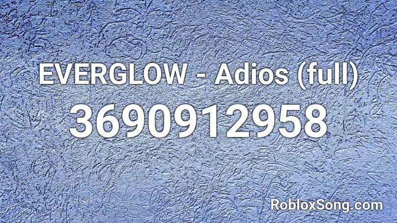 Everglow Adios Full Roblox Id Roblox Music Codes - glitchtrap roblox id