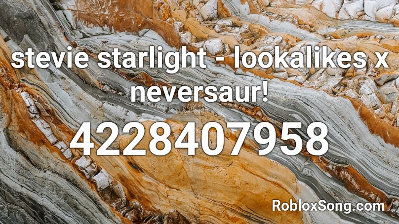 stevie starlight - lookalikes x neversaur! Roblox ID