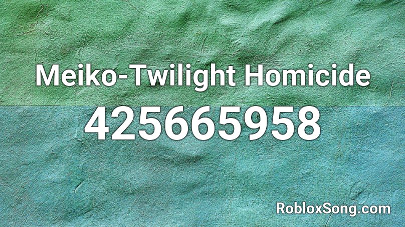 Meiko-Twilight Homicide Roblox ID