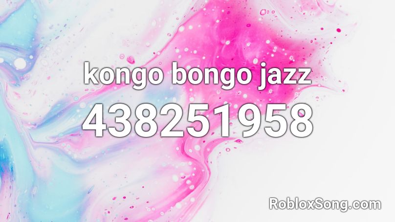 kongo bongo jazz Roblox ID