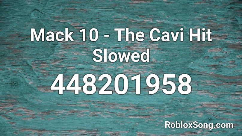 Mack 10 - The Cavi Hit Slowed Roblox ID