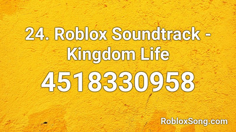 24. Roblox Soundtrack - Kingdom Life Roblox ID