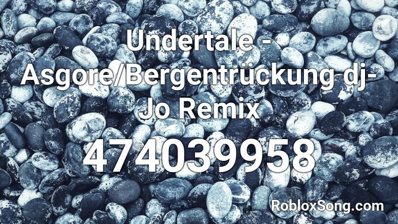 Undertale Asgore Bergentruckung Dj Jo Remix Roblox Id Roblox Music Codes - asgore roblox song id
