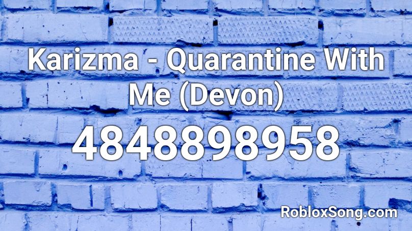 Karizma - Quarantine With Me (Devon) Roblox ID