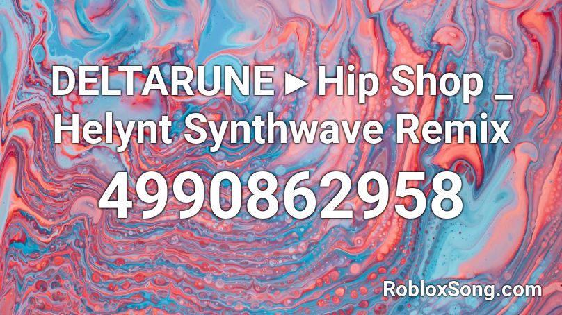 DELTARUNE ▸ Hip Shop _ Helynt Synthwave Remix Roblox ID