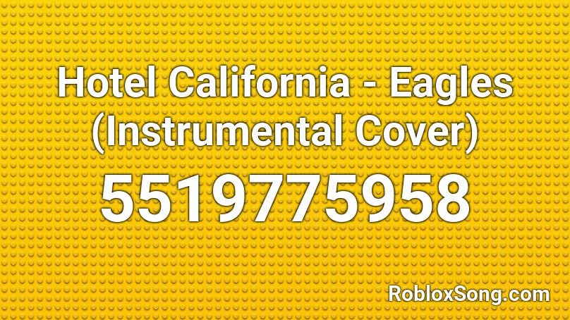 Hotel California - Eagles (Instrumental Cover) Roblox ID