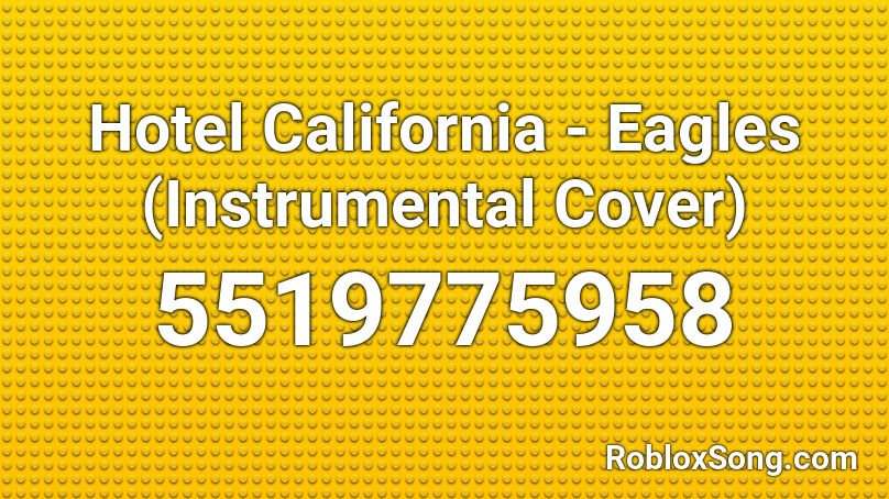 Hotel California Eagles Instrumental Cover Roblox Id Roblox Music Codes - roblox song id hotel california