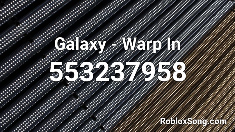 Galaxy - Warp In Roblox ID