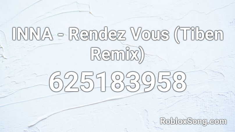 INNA - Rendez Vous (Tiben Remix) Roblox ID