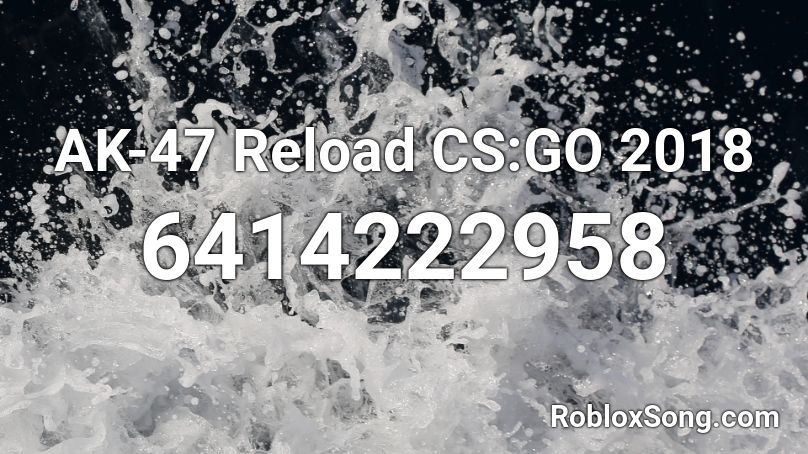 AK-47 Reload CS:GO 2018 Roblox ID