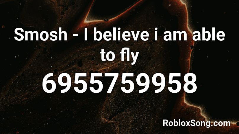 Smosh - I believe i am able to fly Roblox ID