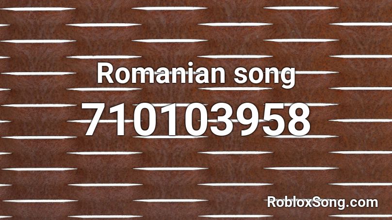 Romanian song Roblox ID