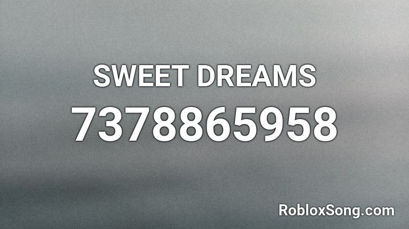 SWEET DREAMS Roblox ID