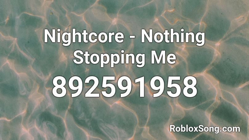 Nightcore - Nothing Stopping Me Roblox ID