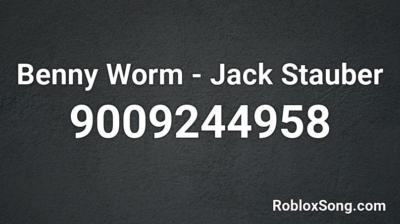 Benny Worm - Jack Stauber Roblox ID