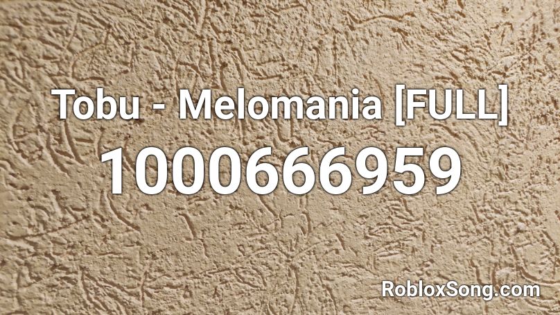 Tobu - Melomania [FULL] Roblox ID