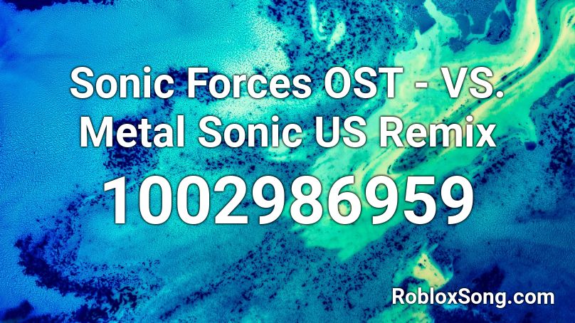 Sonic Forces OST - VS. Metal Sonic US Remix Roblox ID