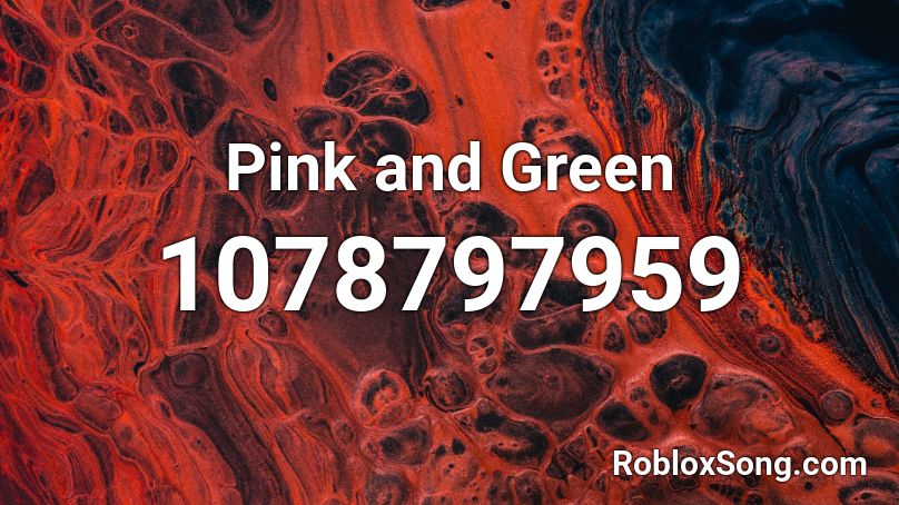 Pink and Green Roblox ID - Roblox music codes