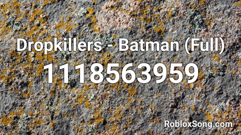 Dropkillers - Batman (Full) Roblox ID