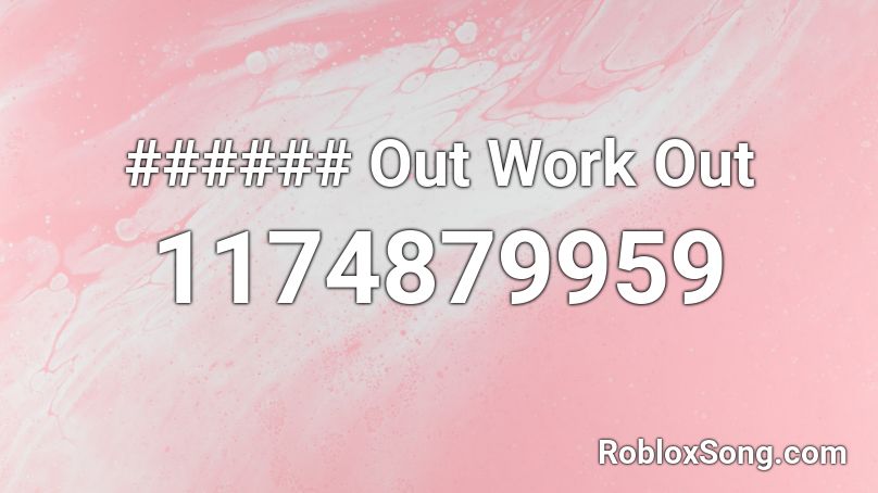 ###### Out Work Out Roblox ID