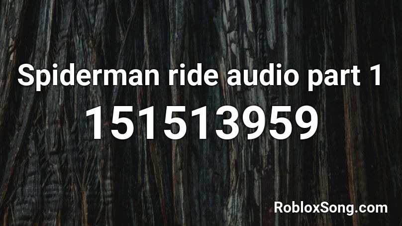 Spiderman ride audio part 1 Roblox ID