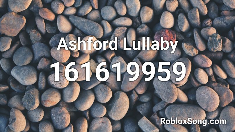 Ashford Lullaby Roblox ID