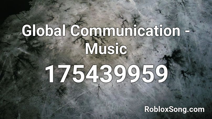 Global Communication - Music Roblox ID