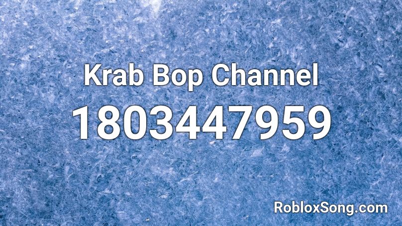 Krab Bop Channel Roblox ID