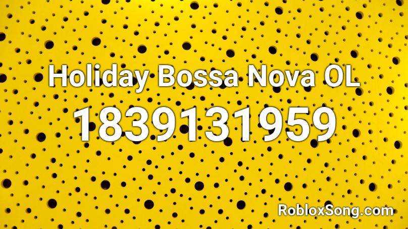 Holiday Bossa Nova OL Roblox ID