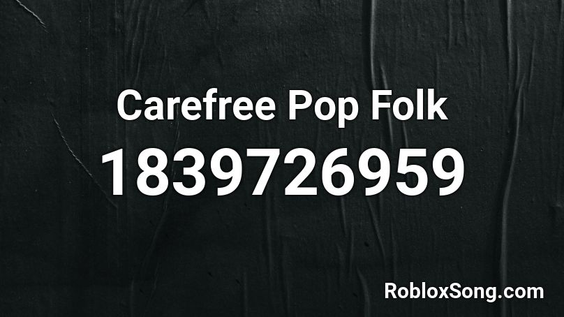 Carefree Pop Folk Roblox ID