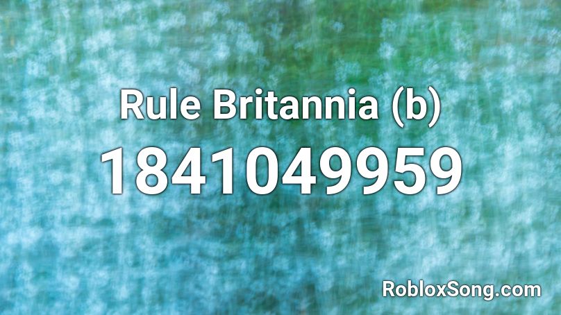 Rule Britannia (b) Roblox ID