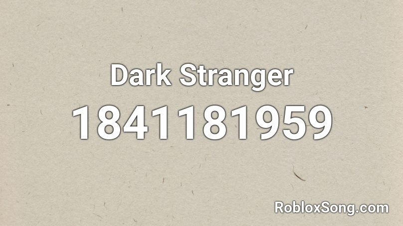 Dark Stranger Roblox ID