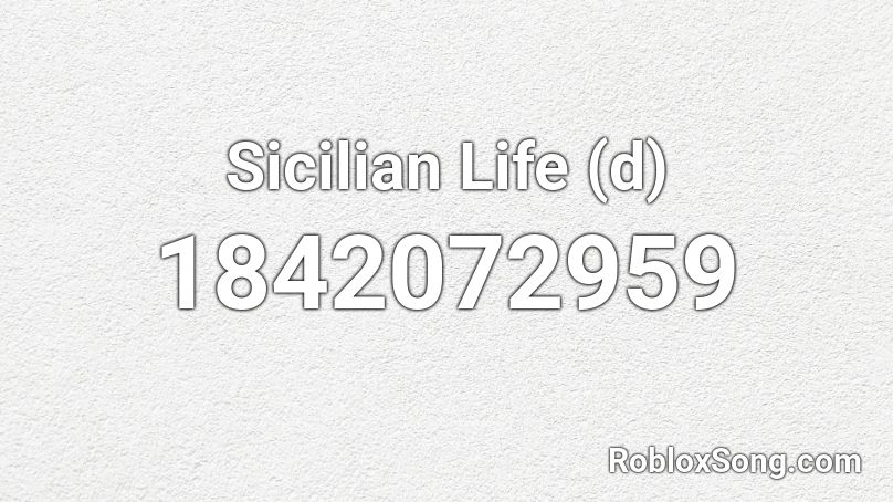 Sicilian Life (d) Roblox ID