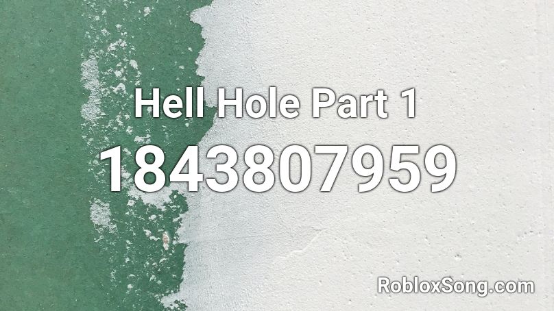 Hell Hole Part 1 Roblox ID