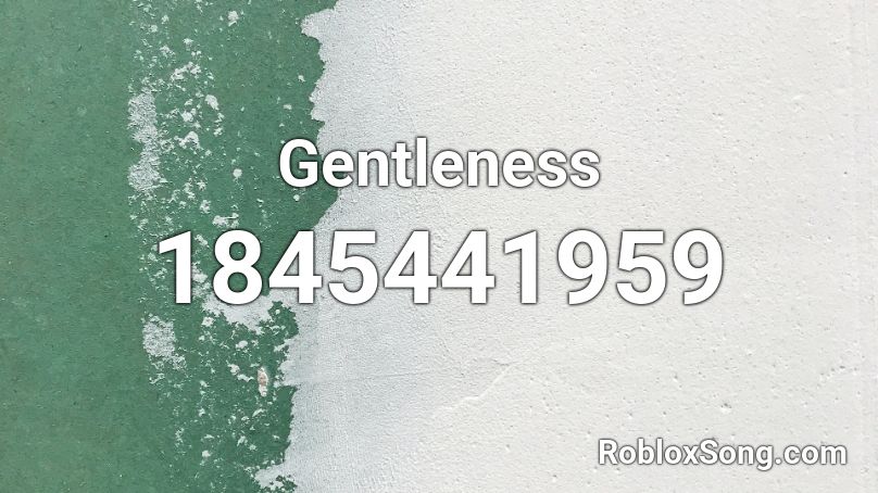 Gentleness Roblox ID