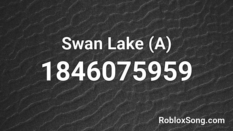 Swan Lake (A) Roblox ID