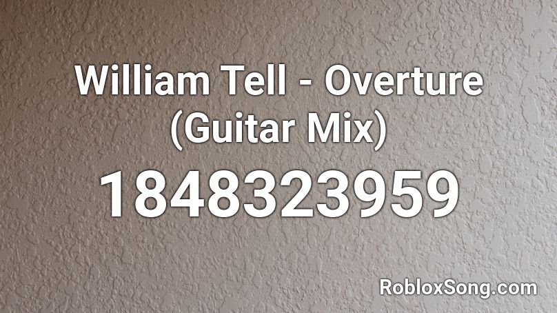 William Tell - Overture (Guitar Mix) Roblox ID