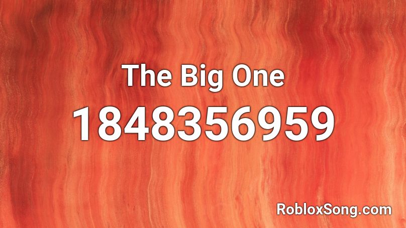 The Big One Roblox ID