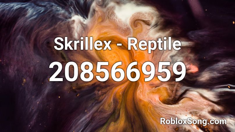 Skrillex - Reptile Roblox ID