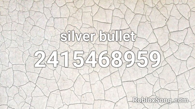 silver bullet Roblox ID