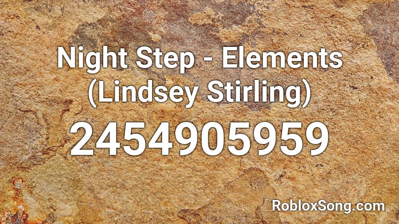 Night Step - Elements (Lindsey Stirling) Roblox ID