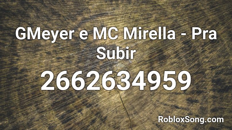 GMeyer e MC Mirella - Pra Subir  Roblox ID